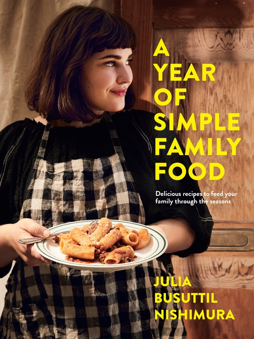 Title details for A Year of Simple Family Food by Julia Busuttil Nishimura - Available